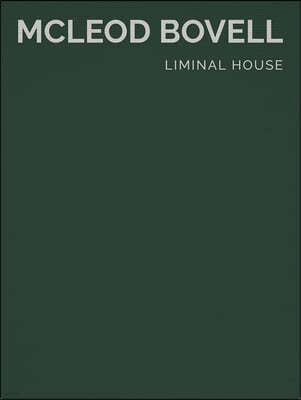 Liminal House: McLeod Bovell