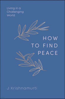How to Find Peace: Living in a Challenging World