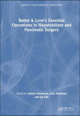 Bailey & Love's Essential Operations in Hepatobiliary and Pancreatic Surgery