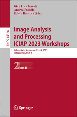 Image Analysis and Processing - Iciap 2023 Workshops: Udine, Italy, September 11-15, 2023, Proceedings, Part II