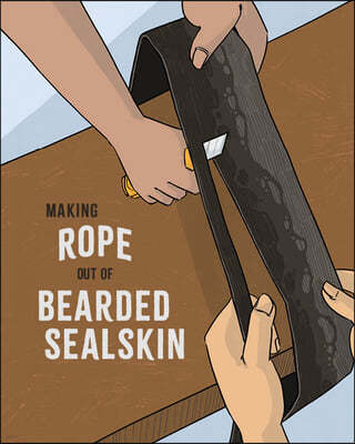 Making Rope Out of Bearded Sealskin