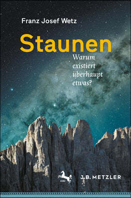 Staunen: Warum Existiert Überhaupt Etwas?