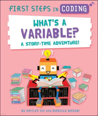What's a Variable?: A Story Time Adventure!