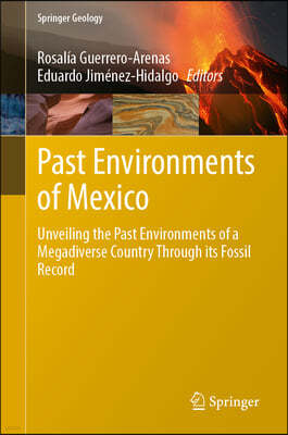 Past Environments of Mexico: Unveiling the Past Environments of a Megadiverse Country Through Its Fossil Record