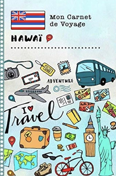 Hawai Carnet de Voyage: Journal de bord avec guide pour enfants. Livre de suivis des enregistrements pour l'ecriture, dessiner, faire part de la ... d'activites vacances (French Edition)
