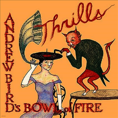 Andrew Bird's Bowl Of Fire — Thrills (Gatefold) 앨범 커버