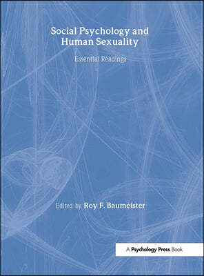 Social Psychology and Human Sexuality: Essential Readings