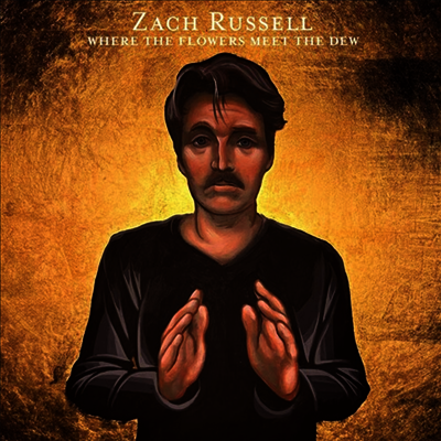 Zach Russell — Where The Flowers Meet The Dew 앨범 커버