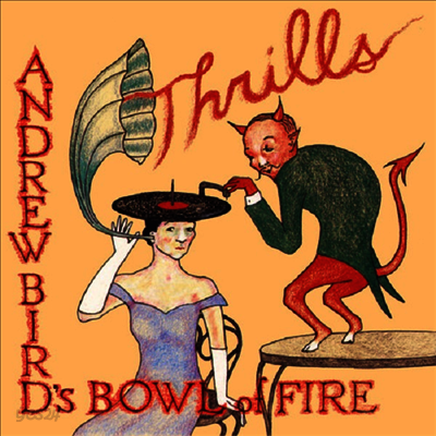 Andrew Bird's Bowl Of Fire - Thrills (Gatefold)(2LP)