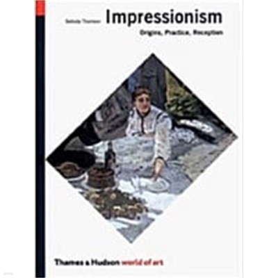 Impressionism: Origins, Practice, Reception (Paperback)  