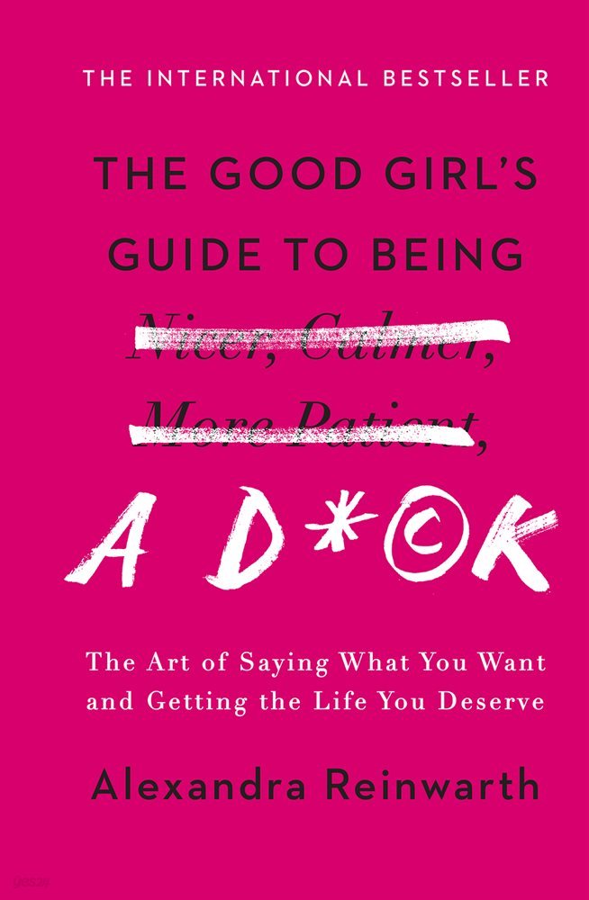 The Good Girl&#39;s Guide to Being a D*ck