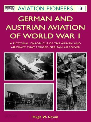 German and Austrian Aviation of World War I: A Pictorial Chronicle of the Airmen and Aircraft That F