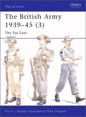 The British Army 1939 45 (3): The Far East
