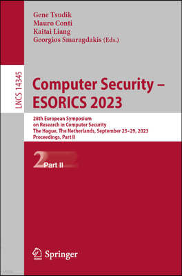 Computer Security - Esorics 2023: 28th European Symposium on Research in Computer Security, the Hague, the Netherlands, September 25-29, 2023, Proceed