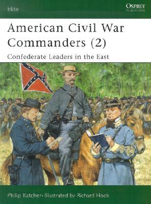 American Civil War Commanders (2): Confederate Leaders in the East