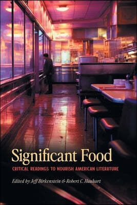 Significant Food: Critical Readings to Nourish American Literature