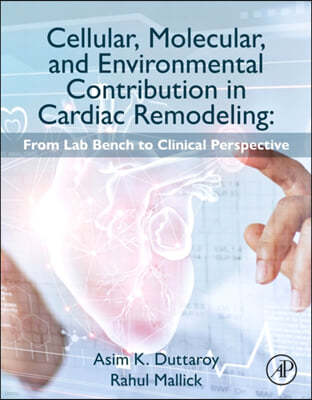 Cellular, Molecular, and Environmental Contribution in Cardiac Remodeling: From Lab Bench Work to Its Clinical Perspective