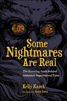 Some Nightmares Are Real: The Haunting Truth Behind Alabama's Supernatural Tales