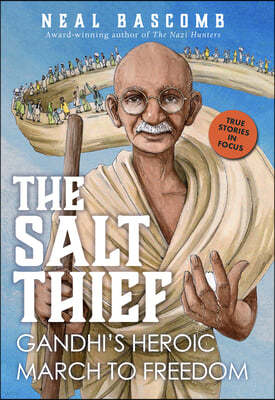 The Salt Thief: Gandhi's Heroic March to Freedom