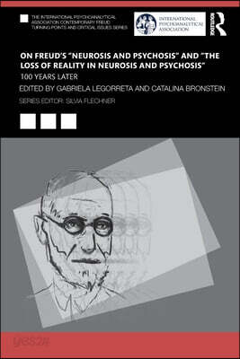 On Freud’s “Neurosis and Psychosis” and “The Loss of Reality in Neurosis and Psychosis”