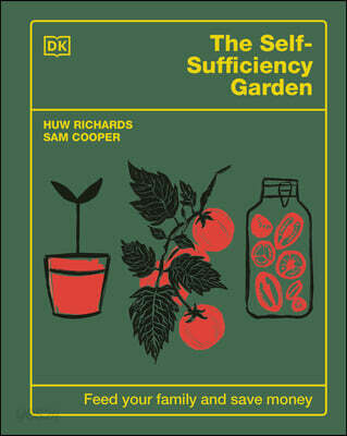 The Self-Sufficiency Garden: Feed Your Family and Save Money: The #1 Sunday Times Bestseller