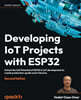 Developing IoT Projects with ESP32, 2/E