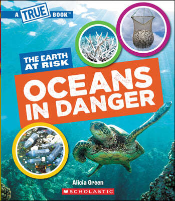 Oceans in Danger (a True Book: The Earth at Risk)