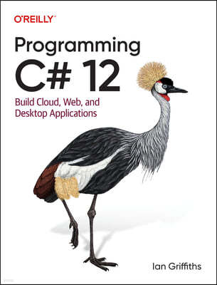 Programming C# 12: Build Cloud, Web, and Desktop Applications