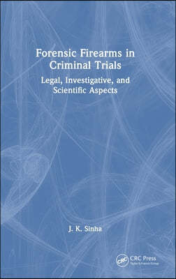 Forensic Firearms in Criminal Trials