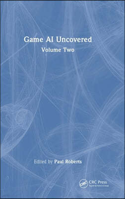 Game AI Uncovered: Volume Two