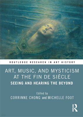 Art, Music, and Mysticism at the Fin de Siècle