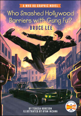 Who Smashed Hollywood Barriers with Gung Fu?: Bruce Lee: A Who HQ Graphic Novel