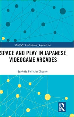 Space and Play in Japanese Videogame Arcades