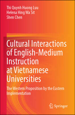 Cultural Interactions of English-Medium Instruction at Vietnamese Universities: The Western Proposition by the Eastern Implementation