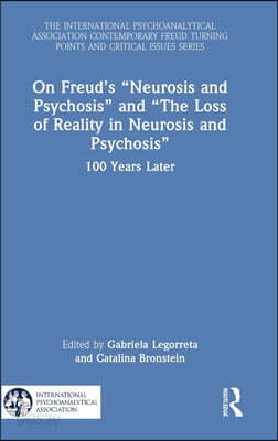 On Freud’s “Neurosis and Psychosis” and “The Loss of Reality in Neurosis and Psychosis”