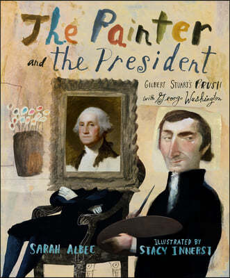 The Painter and the President: Gilbert Stuart's Brush with George Washington