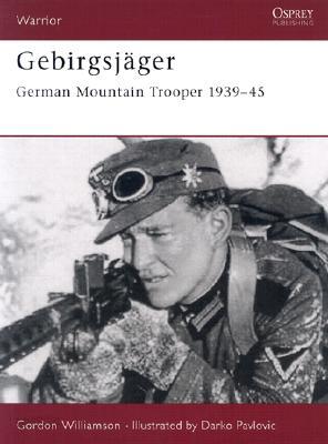 Gebirgsjager: German Mountain Trooper 1939-45