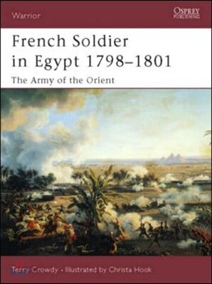French Soldier in Egypt 1798-1801: The Army of the Orient