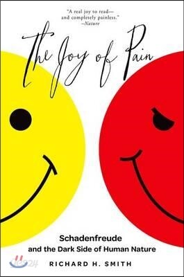 The Joy of Pain: Schadenfreude and the Dark Side of Human Nature