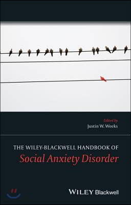 The Wiley Blackwell Handbook of Social Anxiety Disorder