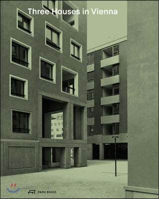 Three Houses in Vienna: Residential Buildings by Werner Neuwirth, Krucker Von Ballmoos, Sergison Bates