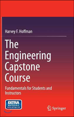 The Engineering Capstone Course: Fundamentals for Students and Instructors