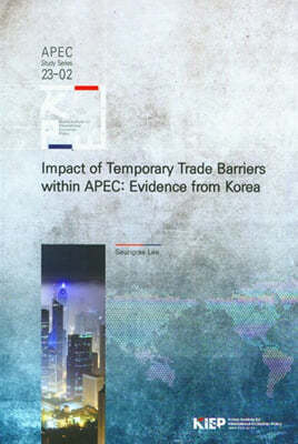 Impact of Temporary Trade Barriers within APEC : Evidence from Korea