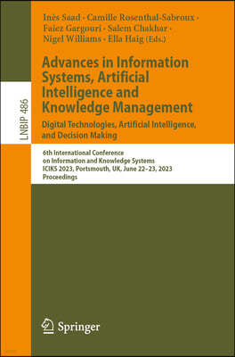 Advances in Information Systems, Artificial Intelligence and Knowledge Management: 6th International Conference on Information and Knowledge Systems,