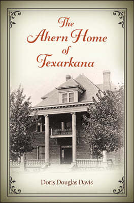 The Ahern Home of Texarkana