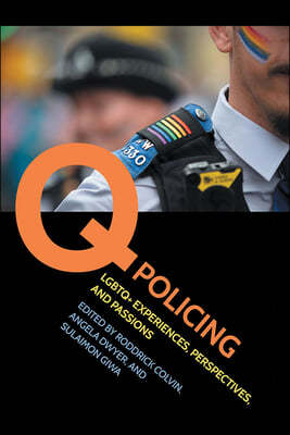 Q Policing: LGBTQ+ Experiences, Perspectives, and Passions