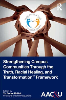 Strengthening Campus Communities Through the Truth, Racial Healing, and Transformation Framework