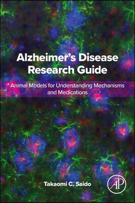 Alzheimer's Disease Research Guide: Animal Models for Understanding Mechanisms and Medications