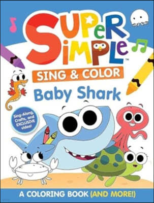 Super Simple(tm) Sing & Color: Baby Shark Coloring Book