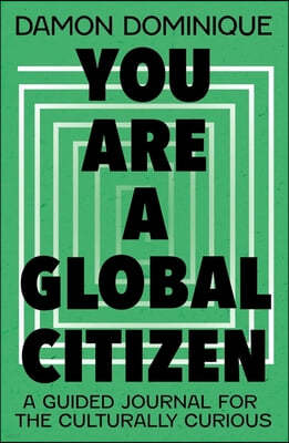 You Are a Global Citizen: A Guided Journal for the Culturally Curious